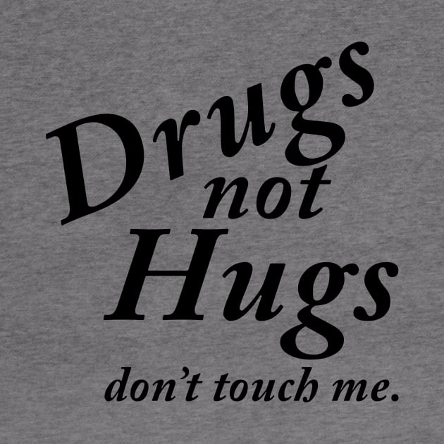 Drugs not Hugs by TheCosmicTradingPost